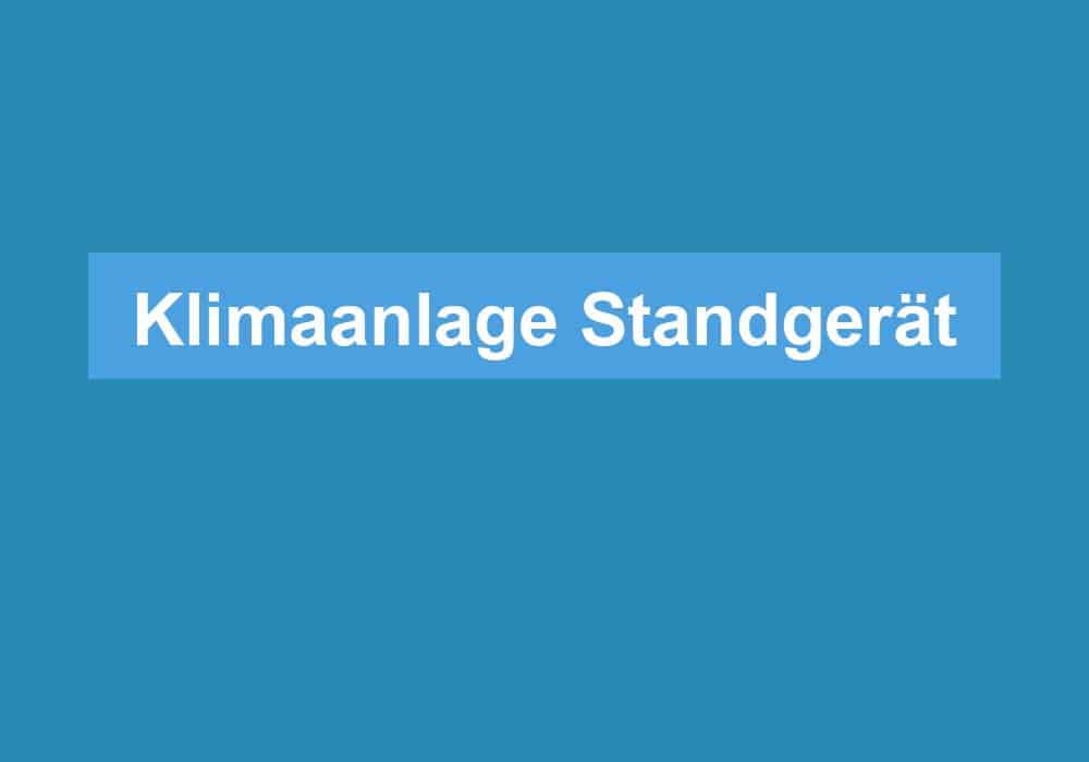 Du betrachtest gerade Klimaanlage Standgerät