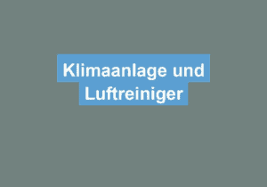 Mehr über den Artikel erfahren Klimaanlage und Luftreiniger