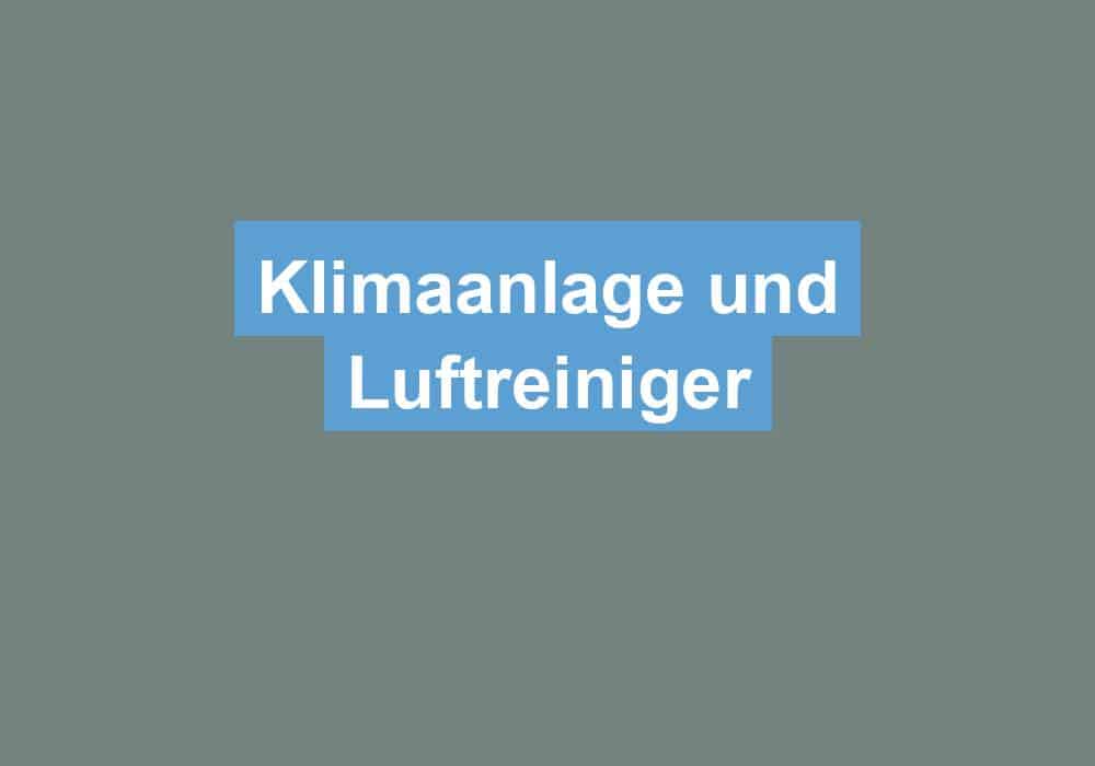Du betrachtest gerade Klimaanlage und Luftreiniger
