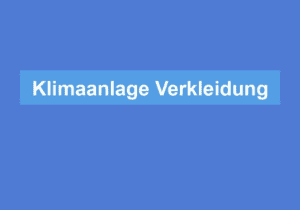 Mehr über den Artikel erfahren Klimaanlage Verkleidung