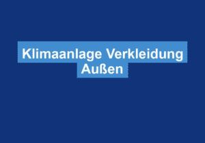 Mehr über den Artikel erfahren Klimaanlage Verkleidung Außen