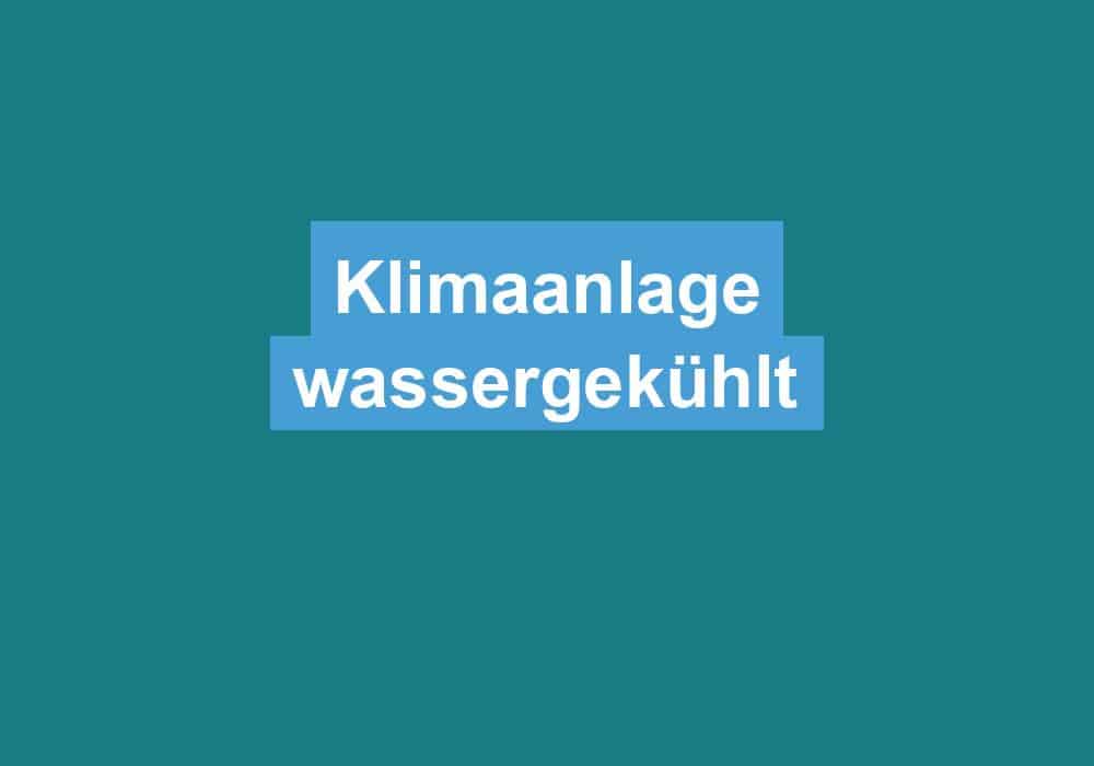 Du betrachtest gerade Klimaanlage wassergekühlt