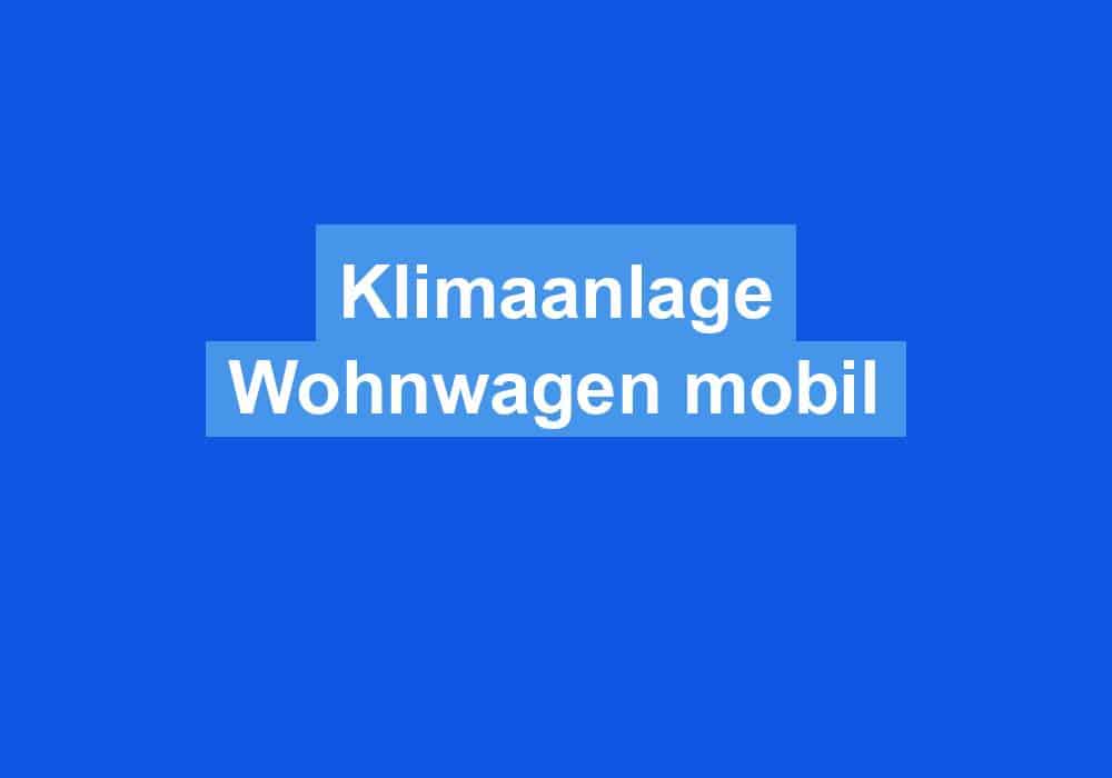 Du betrachtest gerade Klimaanlage Wohnwagen mobil