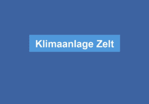 Mehr über den Artikel erfahren Klimaanlage Zelt