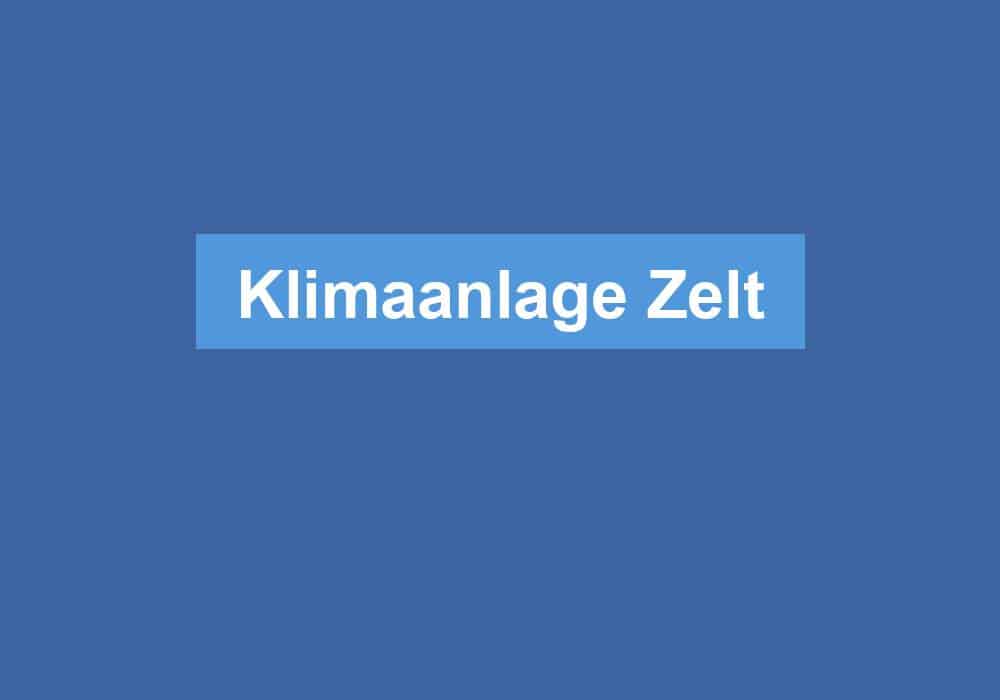 Du betrachtest gerade Klimaanlage Zelt