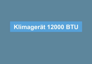 Mehr über den Artikel erfahren Klimagerät 12000 BTU
