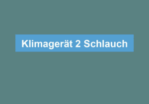 Mehr über den Artikel erfahren Klimagerät 2 Schlauch