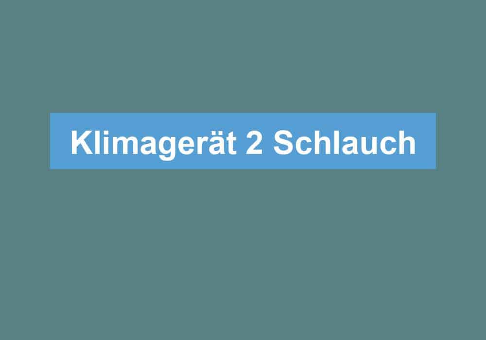 Du betrachtest gerade Klimagerät 2 Schlauch