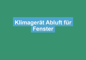 Mehr über den Artikel erfahren Klimagerät Abluft für Fenster