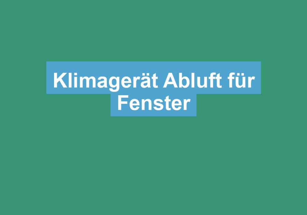 Du betrachtest gerade Klimagerät Abluft für Fenster