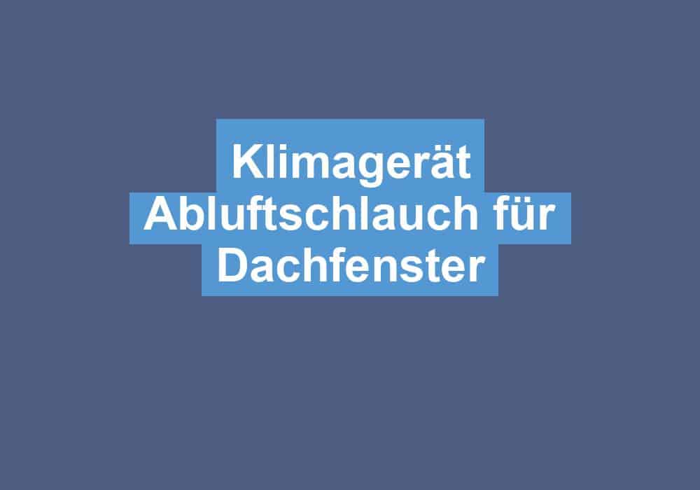 Mehr über den Artikel erfahren Klimagerät Abluftschlauch für Dachfenster