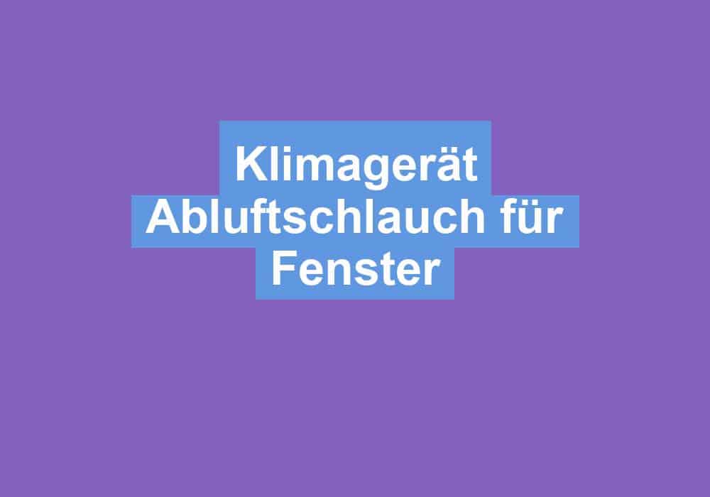 Mehr über den Artikel erfahren Klimagerät Abluftschlauch für Fenster