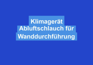 Mehr über den Artikel erfahren Klimagerät Abluftschlauch für Wanddurchführung