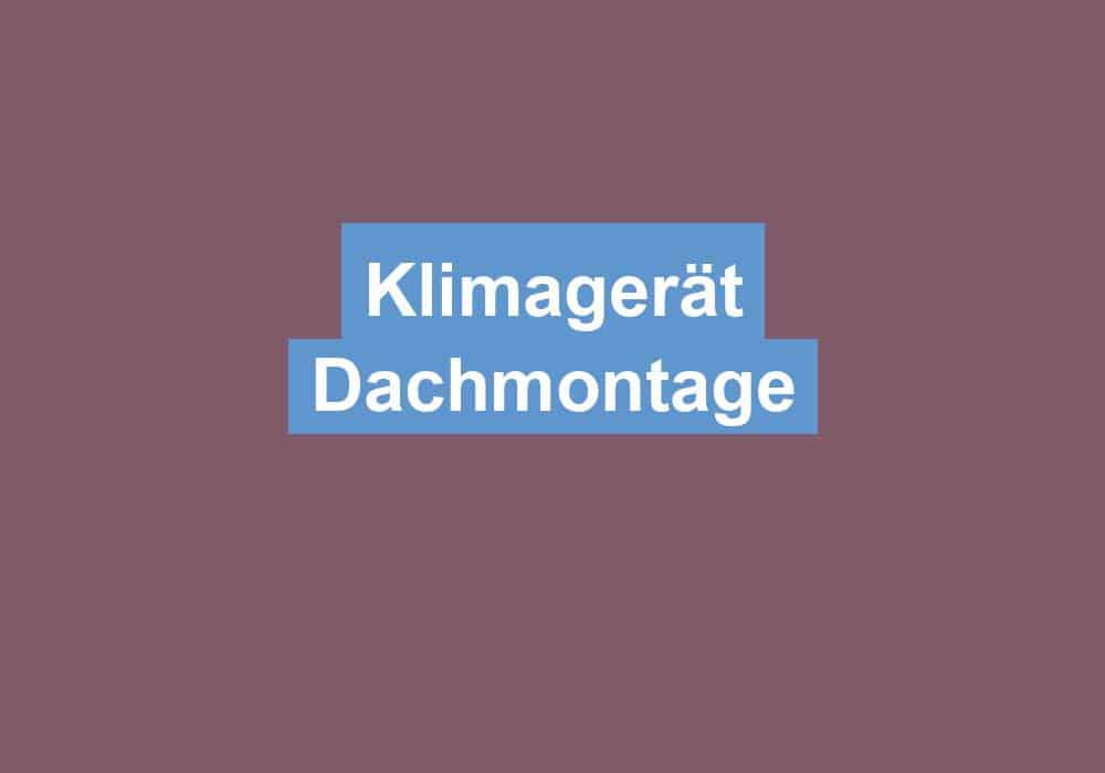Du betrachtest gerade Klimagerät Dachmontage