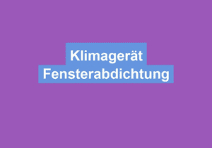 Mehr über den Artikel erfahren Klimagerät Fensterabdichtung
