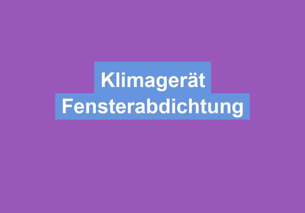 Mehr über den Artikel erfahren Klimagerät Fensterabdichtung