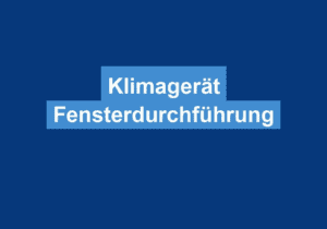 Mehr über den Artikel erfahren Klimagerät Fensterdurchführung