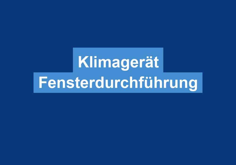 Mehr über den Artikel erfahren Klimagerät Fensterdurchführung