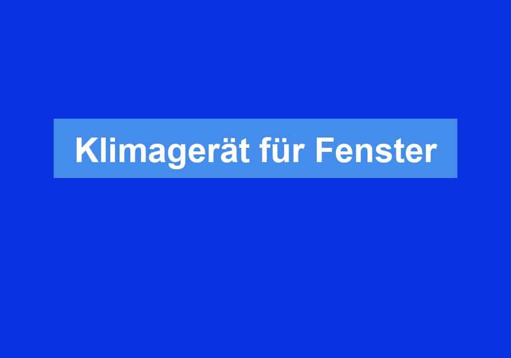 Du betrachtest gerade Klimagerät für Fenster