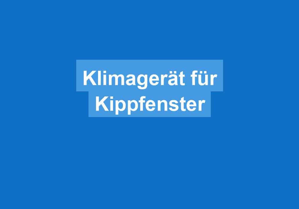 Du betrachtest gerade Klimagerät für Kippfenster