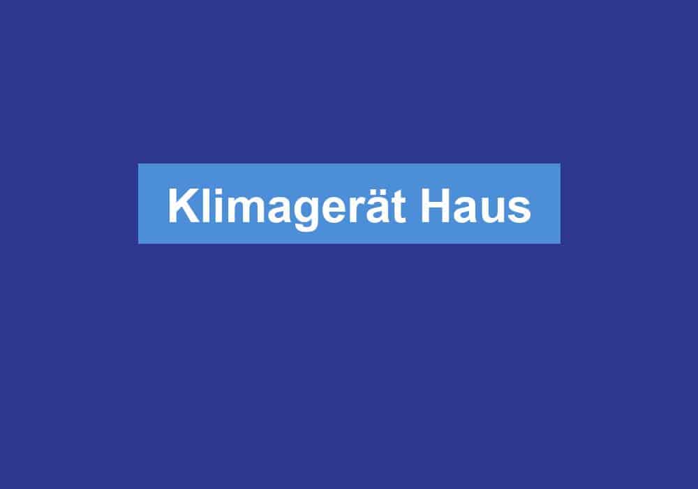 Du betrachtest gerade Klimagerät Haus