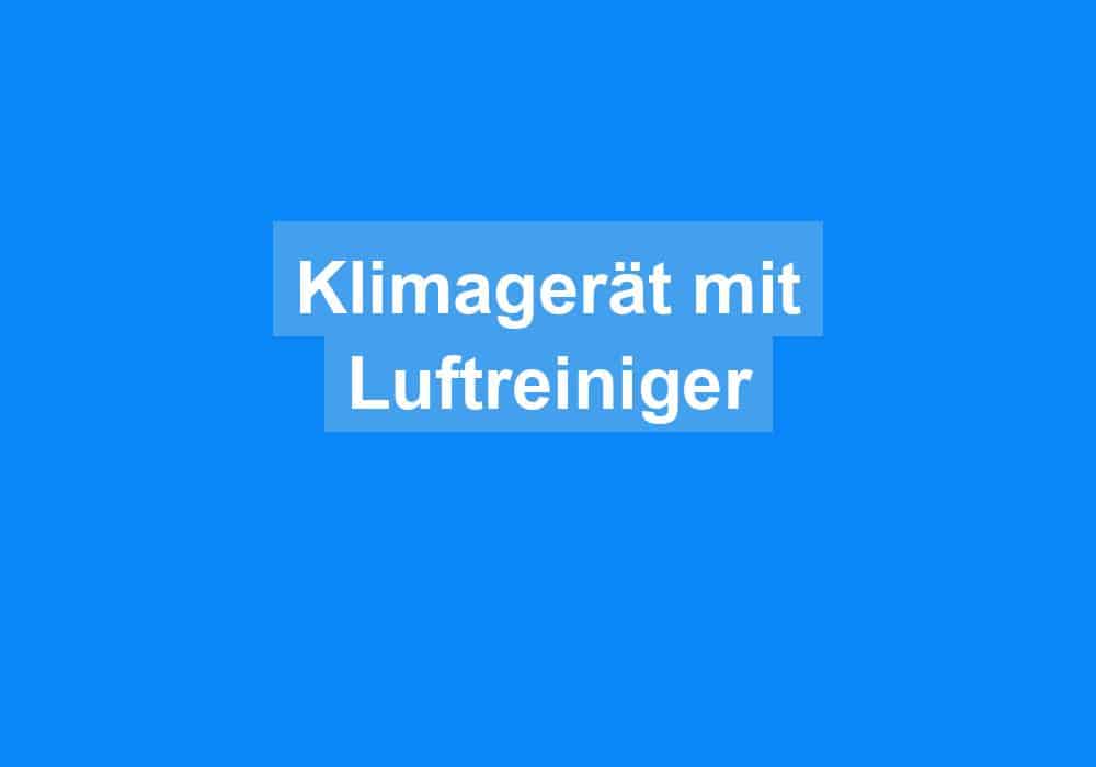 Du betrachtest gerade Klimagerät mit Luftreiniger