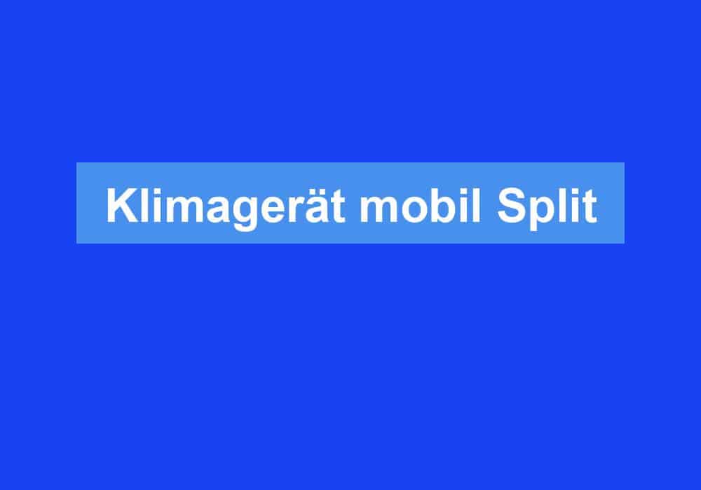 Du betrachtest gerade Klimagerät mobil Split