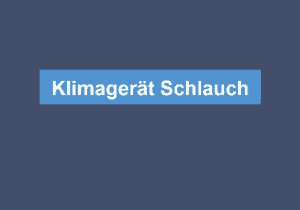 Mehr über den Artikel erfahren Klimagerät Schlauch