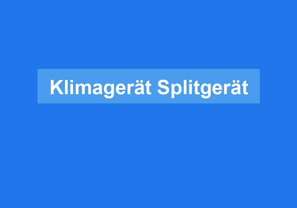 Mehr über den Artikel erfahren Klimagerät Splitgerät