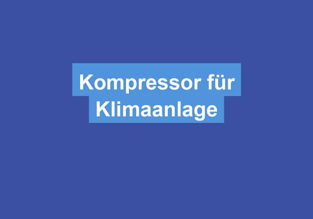 Du betrachtest gerade Kompressor für Klimaanlage
