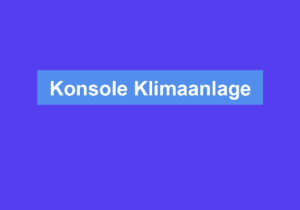 Mehr über den Artikel erfahren Konsole Klimaanlage