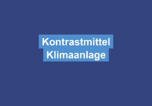 Mehr über den Artikel erfahren Kontrastmittel Klimaanlage
