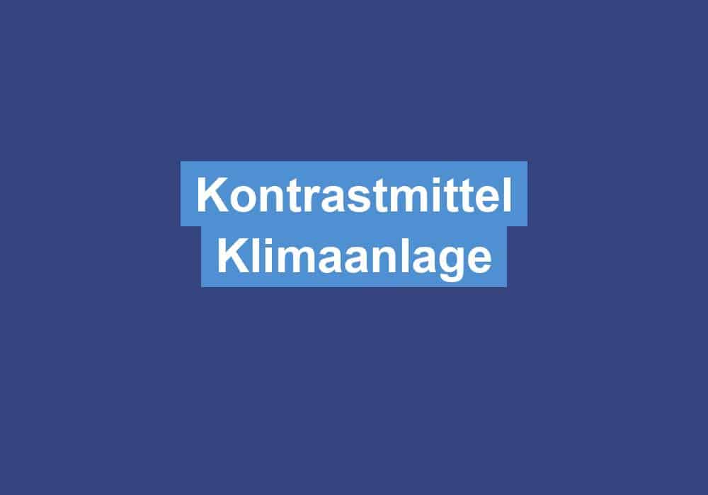 Du betrachtest gerade Kontrastmittel Klimaanlage