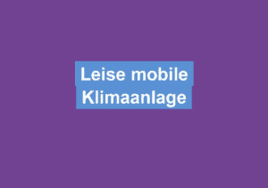 Mehr über den Artikel erfahren Leise mobile Klimaanlage
