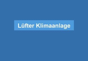 Mehr über den Artikel erfahren Lüfter Klimaanlage