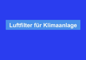 Mehr über den Artikel erfahren Luftfilter für Klimaanlage