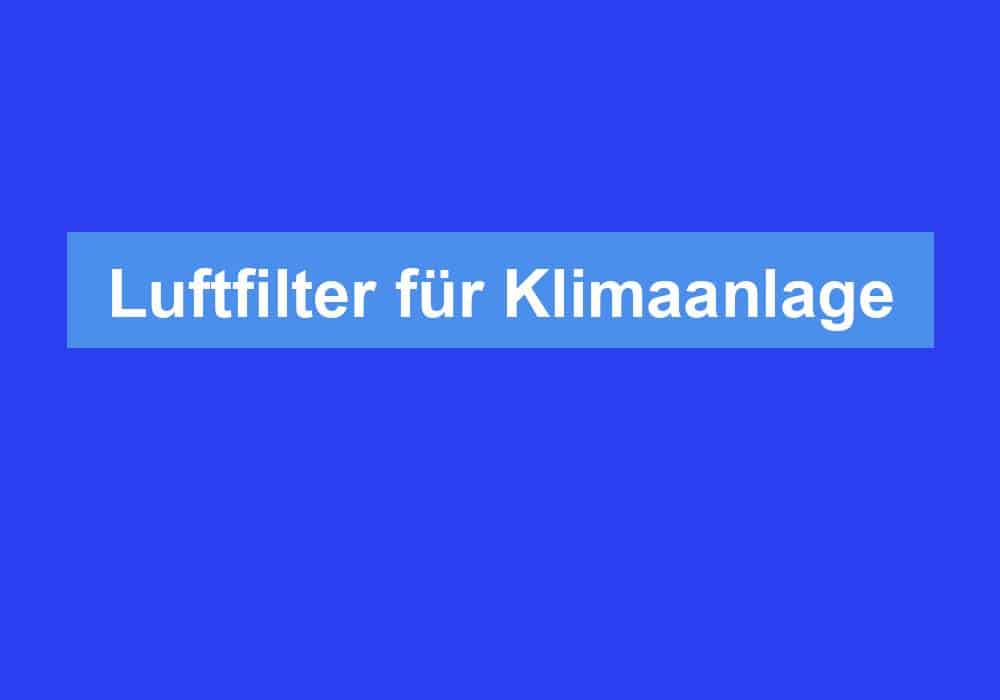 Du betrachtest gerade Luftfilter für Klimaanlage