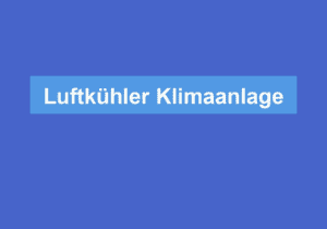 Mehr über den Artikel erfahren Luftkühler Klimaanlage
