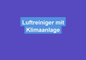 Mehr über den Artikel erfahren Luftreiniger mit Klimaanlage