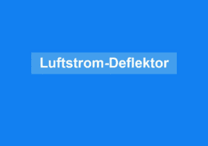 Mehr über den Artikel erfahren Luftstrom-Deflektor