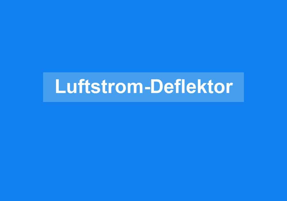 Du betrachtest gerade Luftstrom-Deflektor