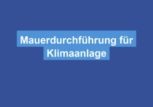 Mehr über den Artikel erfahren Mauerdurchführung für Klimaanlage