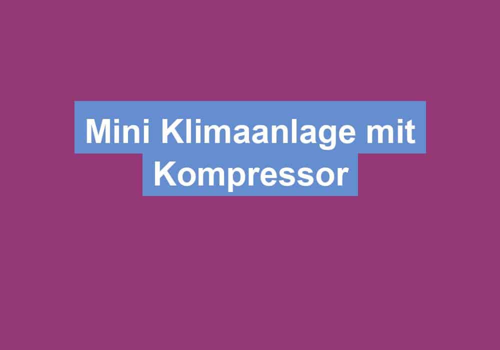 Du betrachtest gerade Mini Klimaanlage mit Kompressor