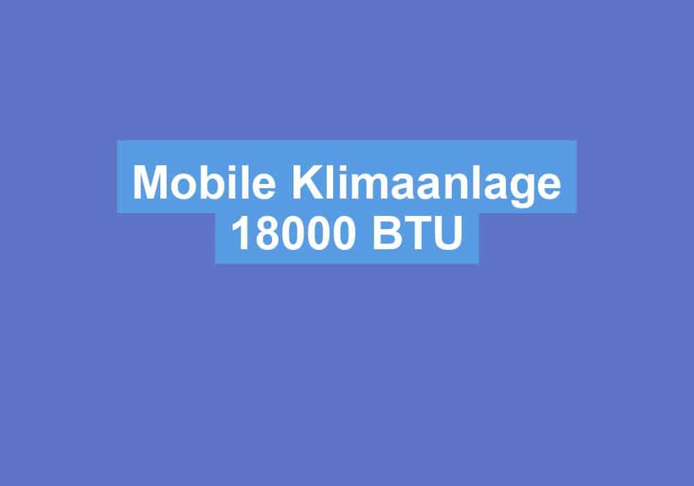 Du betrachtest gerade Mobile Klimaanlage 18000 BTU