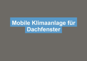 Mehr über den Artikel erfahren Mobile Klimaanlage für Dachfenster