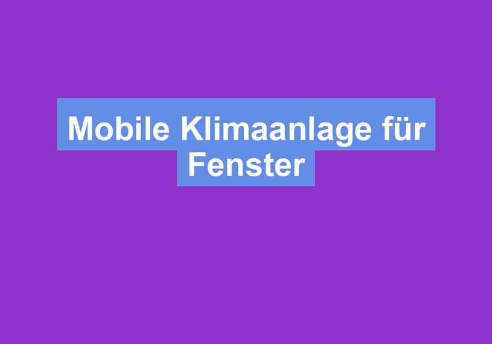 Du betrachtest gerade Mobile Klimaanlage für Fenster