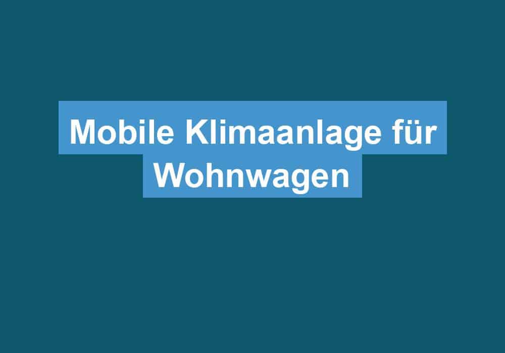 Du betrachtest gerade Mobile Klimaanlage für Wohnwagen
