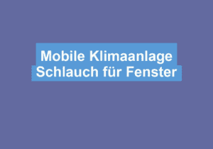 Mehr über den Artikel erfahren Mobile Klimaanlage Schlauch für Fenster
