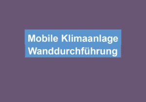 Mehr über den Artikel erfahren Mobile Klimaanlage Wanddurchführung