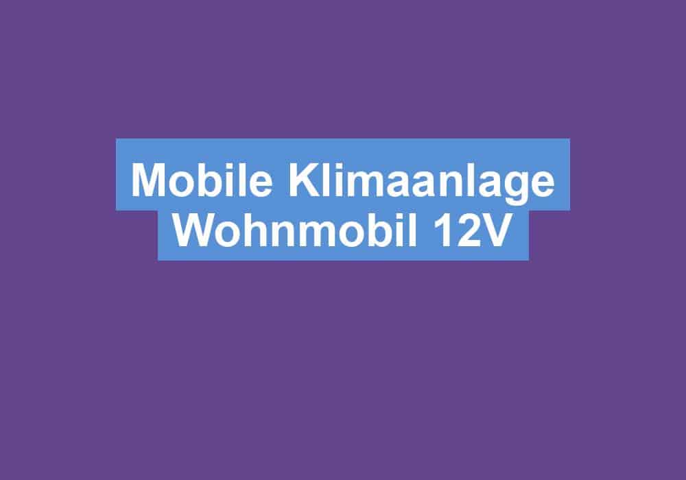 Du betrachtest gerade Mobile Klimaanlage Wohnmobil 12V